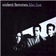 Violent Femmes - BBC Live