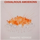 Chivalrous Amoekons - Fanatic Voyage