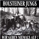 Holsteiner Jungs - Wir Geben Niemals Auf!