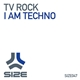 TV Rock - I Am Techno