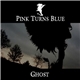 Pink Turns Blue - Ghost