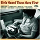 Various - Elvis Heard Them Here First