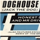 Honest Doc. & Mr Driver - Doghouse (Jack The Dog)