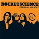 Rocket Science - Eternal Holiday