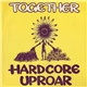 Together - Hardcore Uproar